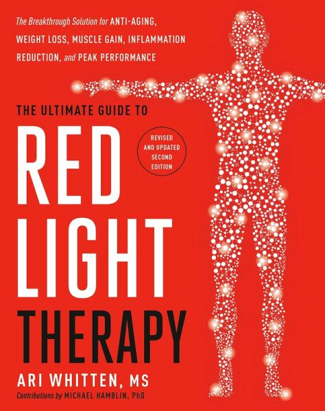 The Ultimate Guide to Red Light Therapy: Revised and Updated