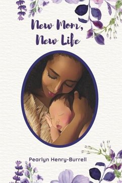 New Mom, New Life! - Henry-Burrell, Pearlyn