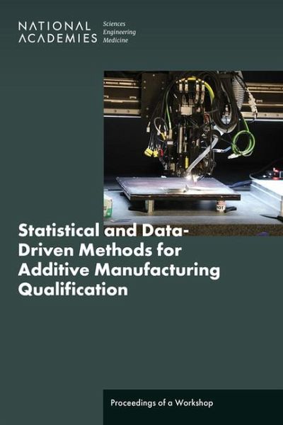 Statistical and Data-Driven Methods for Additive Manufacturing Qualification Statistical and Data-Driven Methods for Additive Manufacturing Qualification