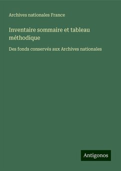 Inventaire sommaire et tableau méthodique - Archives nationales France