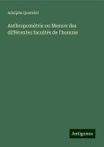 Anthropométrie ou Mesure des différentes facultés de l'homme