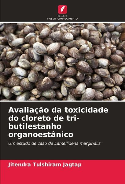 Avaliação da toxicidade do cloreto de tri-butilestanho organoestânico Avaliação da toxicidade do cloreto de tri-butilestanho organoestânico