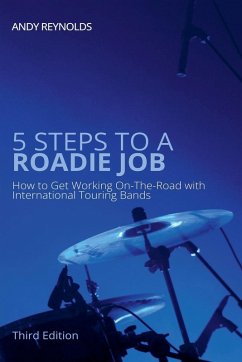 Cover 5 Steps to a Roadie Job - How to Get Working On-The-Road with International Touring Bands