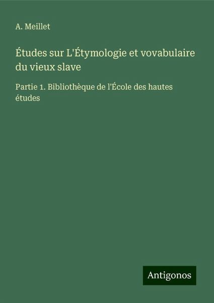 Études sur L'Étymologie et vovabulaire du vieux slave Études sur L'Étymologie et vovabulaire du vieux slave