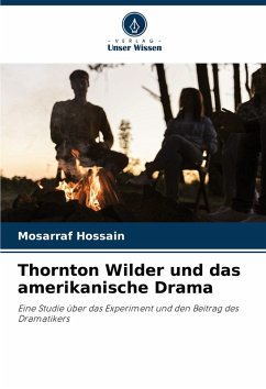 Thornton Wilder und das amerikanische Drama - Hossain, Mosarraf