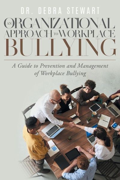 An Organizational Approach to Workplace Bullying An Organizational Approach to Workplace Bullying