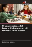 Organizzazione del lavoro di ricerca con gli studenti delle scuole Organizzazione del lavoro di ricerca con gli studenti delle scuole