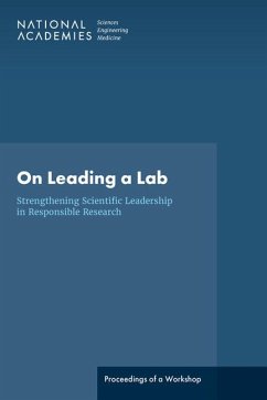 On Leading a Lab: Strengthening Scientific Leadership in Responsible Research - National Academies of Sciences Engineering and Medicine; Policy And Global Affairs; U S Science and Innovation Policy; Strategic Council for Research Excellence Integrity and Trust; Planning Committee on Leading a Lab Strengthening Scientific Leadership in Responsible Research--A Workshop
