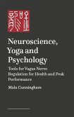 Neuroscience, Yoga, and Psychology Neuroscience, Yoga, and Psychology