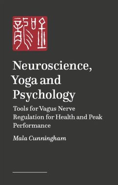 Neuroscience, Yoga, and Psychology - Cunningham, Maureen Mala Neuroscience, Yoga, and Psychology - Cunningham, Maureen Mala