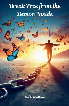 Break Free from the Demon Inside - Wadhwa, Aariv