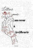 Lettres pour un coeur à (re)fleurir Lettres pour un coeur à (re)fleurir