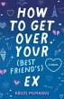 How to Get Over Your (Best Friend's) Ex - Bild 1