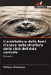 L'architettura delle fonti d'acqua... - Bild 1