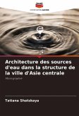 Architecture des sources d'eau dans la structure de la ville d'Asie centrale