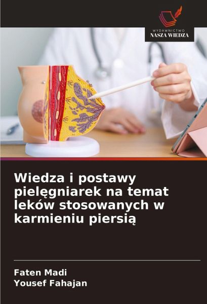 Wiedza i postawy piel¿gniarek na temat leków stosowanych w karmieniu piersi¿