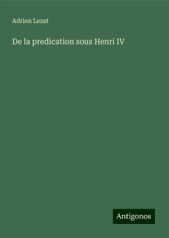 De la predication sous Henri IV - Lezat, Adrien