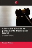 A ideia de punição no pensamento tradicional iorubá A ideia de punição no pensamento tradicional iorubá