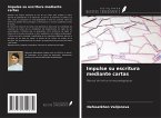 Impulse su escritura mediante cartas Impulse su escritura mediante cartas