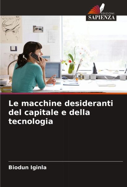 Le macchine desideranti del capitale e della tecnologia Le macchine desideranti del capitale e della tecnologia