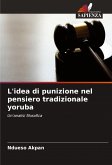 L'idea di punizione nel pensiero tradizionale yoruba L'idea di punizione nel pensiero tradizionale yoruba