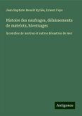 Histoire des naufrages, délaissements de matelots, hivernages Histoire des naufrages, délaissements de matelots, hivernages