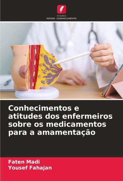 Conhecimentos e atitudes dos enfermeiros sobre os medicamentos para a amamentação