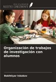 Organización de trabajos de investigación con alumnos Organización de trabajos de investigación con alumnos