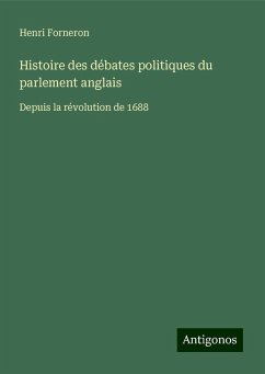 Histoire des débates politiques du parlement anglais - Forneron, Henri