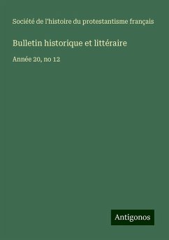 Bulletin historique et littéraire - Société de l'histoire du protestantisme français