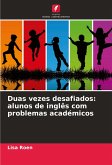 Duas vezes desafiados: alunos de inglês com problemas académicos