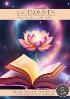 Angekommen - das Selbstcoaching Workbook Angekommen - das Selbstcoaching Workbook