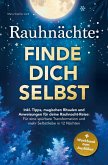 Rauhnächte: Finde dich selbst - Inkl. Tipps, magischen Ritualen und Anweisungen für deine Rauhnacht-Reise Rauhnächte: Finde dich selbst - Inkl. Tipps, magischen Ritualen und Anweisungen für deine Rauhnacht-Reise