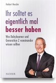 Ihr solltet es eigentlich mal besser haben Ihr solltet es eigentlich mal besser haben