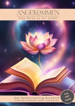 Angekommen - das Selbstcoaching Workbook Angekommen - das Selbstcoaching Workbook