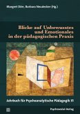 Blicke auf Unbewusstes und Emotionales in der pädagogischen Praxis