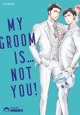 My Groom Is ... Not You! My Groom Is ... Not You!