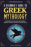 A Beginner's Guide to Greek Mythology A Beginner's Guide to Greek Mythology