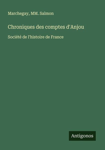 Chroniques des comptes d'Anjou Chroniques des comptes d'Anjou