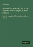 Relation de la Nouvelle Frances, de ses terres, naturel du païs, et de ses habitans