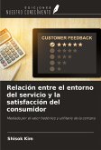 Relación entre el entorno del servicio y la satisfacción del consumidor Relación entre el entorno del servicio y la satisfacción del consumidor