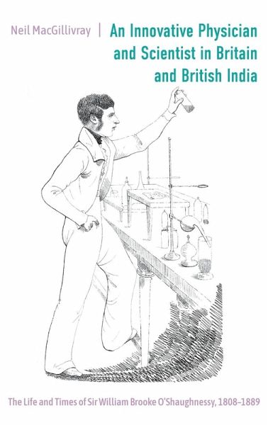 An Innovative Physician and Scientist in Britain and British India An Innovative Physician and Scientist in Britain and British India