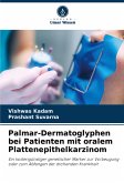 Palmar-Dermatoglyphen bei Patienten mit oralem Plattenepithelkarzinom Palmar-Dermatoglyphen bei Patienten mit oralem Plattenepithelkarzinom
