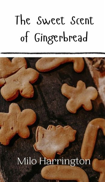 The Sweet Scent of Gingerbread The Sweet Scent of Gingerbread