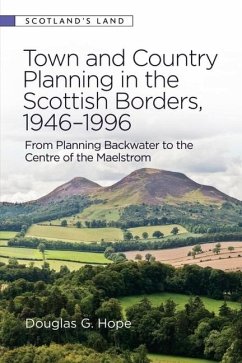 Town and Country Planning in the Scottish Borders, 1946-1996 - Hope, Douglas