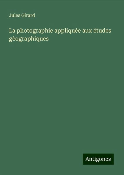 La photographie appliquée aux études gèographiques