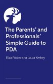 The Parents' and Professionals' Simple Guide to PDA The Parents' and Professionals' Simple Guide to PDA
