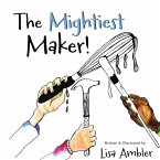 The Mightiest Maker The Mightiest Maker