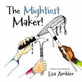 The Mightiest Maker The Mightiest Maker