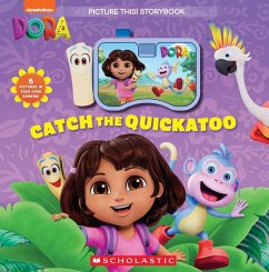 Catch the Quickatoo: A Picture This Storybook (Dora) - King, G M